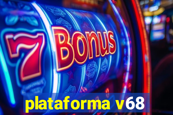 plataforma v68